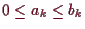 \bgroup\color{demo}$ 0\leq a_k\leq b_k$\egroup