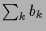 $ \sum_k b_k$