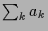 $ \sum_k a_k$