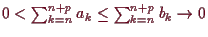 \bgroup\color{demo}$ 0<\sum_{k=n}^{n+p} a_k\leq \sum_{k=n}^{n+p}b_k\to 0$\egroup