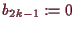 \bgroup\color{demo}$ b_{2k-1}:=0$\egroup