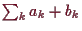 \bgroup\color{demo}$ \sum_k a_k+b_k$\egroup