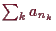 \bgroup\color{demo}$ \sum_k a_{n_k}$\egroup