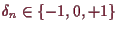 \bgroup\color{demo}$ \de_n\in\{-1,0,+1\}$\egroup