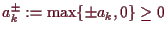 \bgroup\color{demo}$ a_k^\pm:=\max\{\pm a_k,0\}\geq 0$\egroup