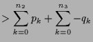 $\displaystyle >\sum_{k=0}^{n_2} p_k + \sum_{k=0}^{n_3}-q_k$