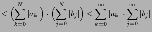 $\displaystyle \leq \Bigl(\sum_{k=0}^N \vert a_k\vert\Bigr)\cdot\Bigl(\sum_{j=0}...
... \leq \sum_{k=0}^{\infty}\vert a_k\vert \cdot \sum_{j=0}^{\infty}\vert b_j\vert$