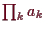 \bgroup\color{demo}$ \prod_k a_k$\egroup