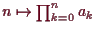 \bgroup\color{demo}$ n\mapsto \prod_{k=0}^n a_k$\egroup