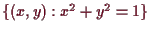 \bgroup\color{demo}$ \{(x,y):x^2+y^2=1\}$\egroup