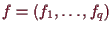 \bgroup\color{demo}$ f=(f_1,\dots,f_q)$\egroup