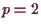 \bgroup\color{demo}$ p=2$\egroup