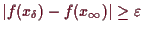 \bgroup\color{demo}$ \vert f(x_\delta )-f(x_{\infty})\vert\geq \varepsilon $\egroup