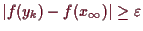 \bgroup\color{demo}$ \vert f(y_k)-f(x_{\infty})\vert\geq\varepsilon $\egroup