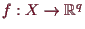 \bgroup\color{demo}$ f:X\to\mathbb{R}^q$\egroup