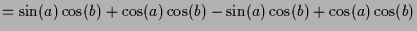 $\displaystyle =\sin(a)\cos(b) + \cos(a)\cos(b) -\sin(a)\cos(b)+\cos(a)\cos(b)$
