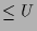 $ \leq U$