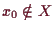 \bgroup\color{demo}$ x_0\notin X$\egroup
