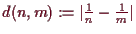 \bgroup\color{demo}$ d(n,m):=\vert\frac1n-\frac1m\vert$\egroup