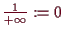 \bgroup\color{demo}$ \frac1{+{\infty}}:=0$\egroup