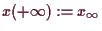 \bgroup\color{demo}$ x(+{\infty}):=x_{\infty}$\egroup