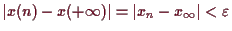 \bgroup\color{demo}$ \vert x(n)-x(+{\infty})\vert=\vert x_n-x_{\infty}\vert<\varepsilon $\egroup