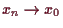 \bgroup\color{demo}$ x_n\to x_0$\egroup