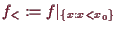 \bgroup\color{demo}$ f_<:=f\vert _{\{x:x<x_0\}}$\egroup