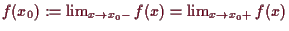\bgroup\color{demo}$ f(x_0):=\lim_{x\to x_0-}f(x)=\lim_{x\to x_0+}f(x)$\egroup