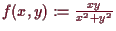 \bgroup\color{demo}$ f(x,y):=\frac{xy}{x^2+y^2}$\egroup