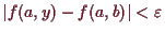 \bgroup\color{demo}$ \vert f(a,y)-f(a,b)\vert<\varepsilon $\egroup