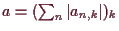 \bgroup\color{demo}$ a=(\sum_n \vert a_{n,k}\vert)_k$\egroup