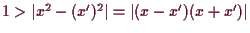 \bgroup\color{demo}$ 1>\vert x^2-(x')^2\vert=\vert(x-x')(x+x')\vert$\egroup
