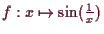 \bgroup\color{demo}$ f:x\mapsto \sin(\frac1x)$\egroup