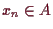 \bgroup\color{demo}$ x_n\in A$\egroup