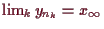 \bgroup\color{demo}$ \lim_k y_{n_k}=x_{\infty}$\egroup