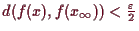 \bgroup\color{demo}$ d(f(x),f(x_{\infty}))<\frac{\varepsilon }2$\egroup