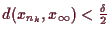 \bgroup\color{demo}$ d(x_{n_k},x_{\infty})<\frac{\delta }2$\egroup