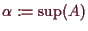 \bgroup\color{demo}$ \alpha :=\sup(A)$\egroup