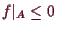 \bgroup\color{demo}$ f\vert _A\leq 0$\egroup