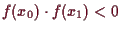 \bgroup\color{demo}$ f(x_0)\cdot f(x_1)<0$\egroup