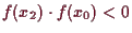 \bgroup\color{demo}$ f(x_2)\cdot f(x_0)<0$\egroup