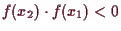 \bgroup\color{demo}$ f(x_2)\cdot f(x_1)<0$\egroup