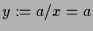 $ y:=a/x=a$