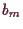 \bgroup\color{demo}$ b_m$\egroup