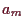 \bgroup\color{demo}$ a_m$\egroup