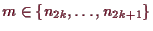 \bgroup\color{demo}$ m\in\{n_{2k},\dots,n_{2k+1}\}$\egroup