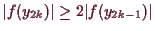 \bgroup\color{demo}$ \vert f(y_{2k})\vert\geq 2\vert f(y_{2k-1})\vert$\egroup