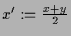 $ x':=\frac{x+y}2$