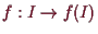 \bgroup\color{demo}$ f:I\to f(I)$\egroup